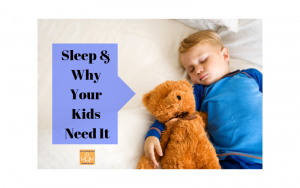 Sleep & Why Your Kids Need It